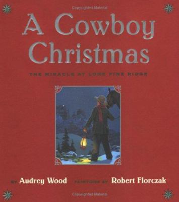 A cowboy Christmas : the miracle at Lone Pine Ridge