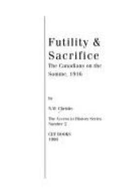 Futility & sacrifice : the Canadians on the Somme, 1916