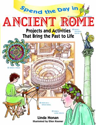 Spend the day in ancient Rome : projects and activities that bring the past to life