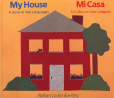 My house : a book in two languages = Mi casa : un libro en dos lenguas