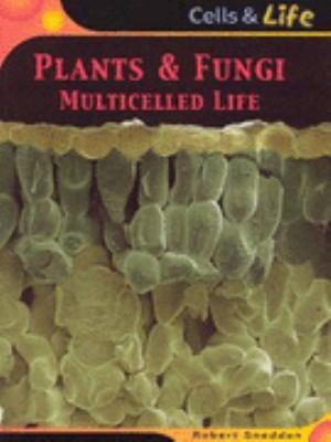 Plants & fungi : multicelled life