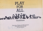 Play for all guidelines : planning, design, and management of outdoor play settings for all children : workbook