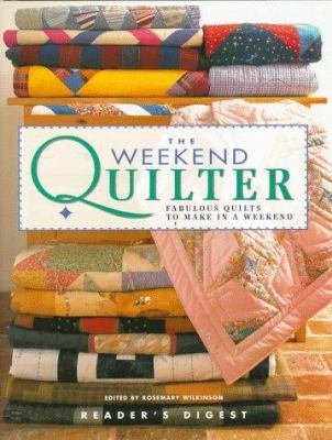 The weekend quilter : fabulous quilts to make in a weekend