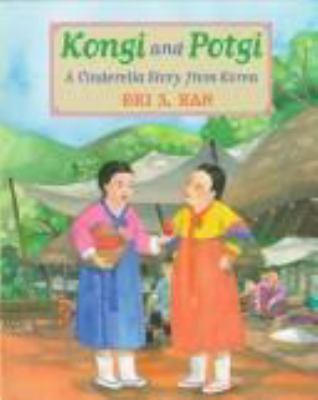 Kongi and Potgi : a Cinderella story from Korea