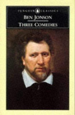 Three comedies : Volpone, The alchemist and Bartholomew Fair