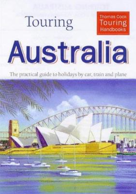 Touring Australia : making the most of an Australian holiday by car, train, bus and plane