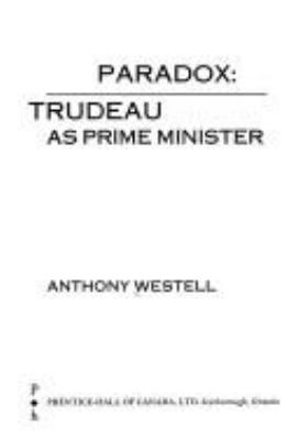 Paradox : Trudeau as prime minister.