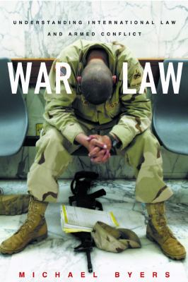 War law : understanding international law and armed conflict