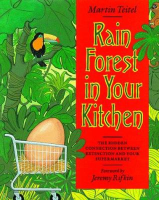 Rain forest in your kitchen : the hidden connection between extinction and your supermarket