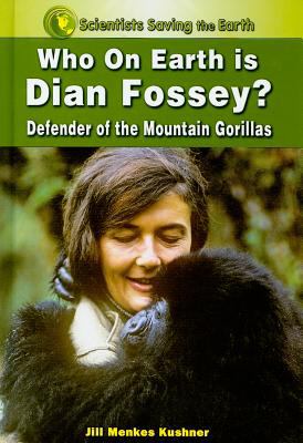 Who on earth is Dian Fossey? : defender of the mountain gorillas