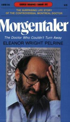 Morgentaler : the doctor who couldn't turn away