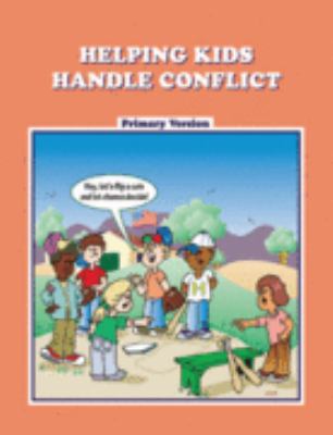 Helping kids handle conflict : primary version : a validated Washington State innovative education program
