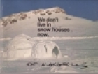 We don't live in snow houses now : reflections of Arctic Bay
