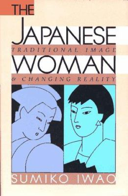 The Japanese woman : traditional image and changing reality