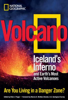 Volcano : Iceland's inferno and Earth's most active volcanoes