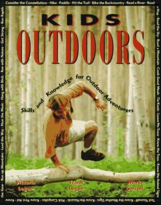 Kids outdoors : skills and knowledge for outdoor adventurers