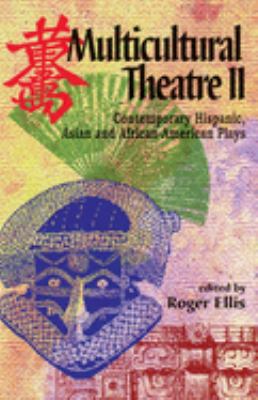 Multicultural theatre II : contemporary Hispanic, Asian, and African-American plays