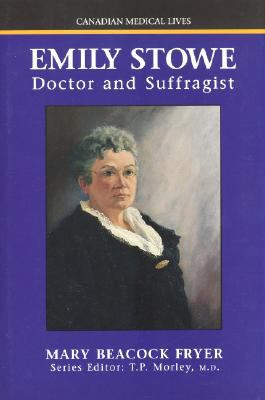 Emily Stowe : doctor and suffragist