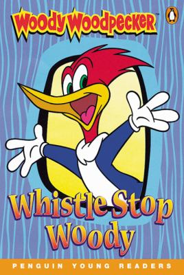 Woody woodpecker : whistle stop woody