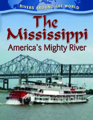 The Mississippi : America's mighty river