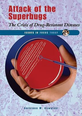 Attack of the superbugs : the crisis of drug-resistant diseases