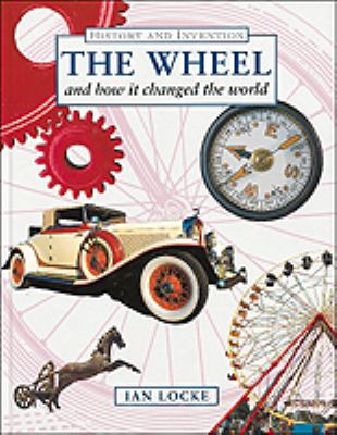 The wheel and how it changed the world