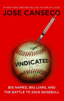 Vindicated : big names, big liars, and the battle to save baseball