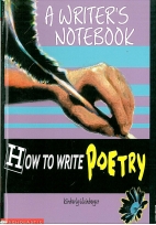 A writer's notebook : how to write poetry