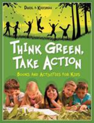 Think green, take action : books and activities for kids