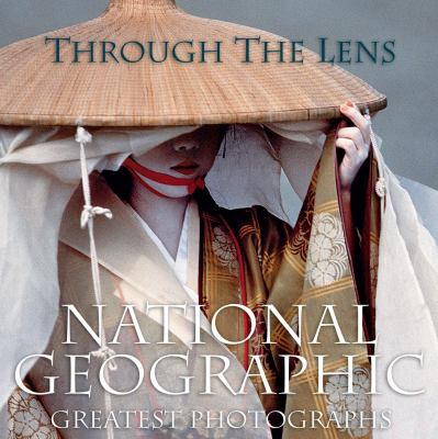 Through the lens : National Geographic greatest photographs