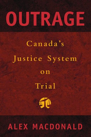 Outrage! : Canada's justice system on trial