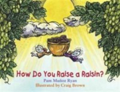 How do you raise a raisin?