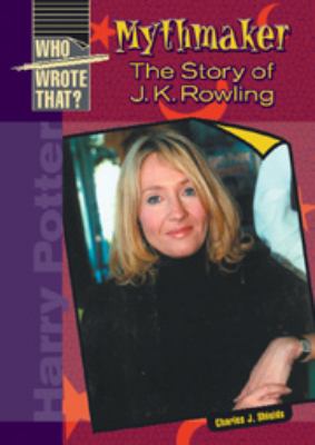 Mythmaker : the story of J.K. Rowling