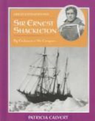 Sir Ernest Shackleton : by endurance we conquer