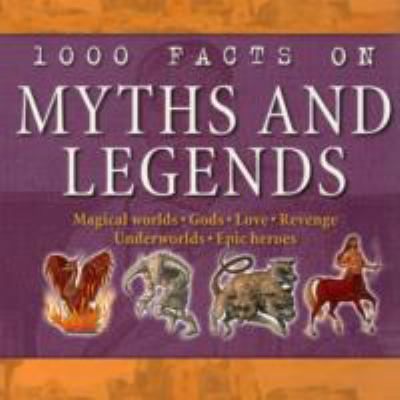 1000 facts on myths & legends.