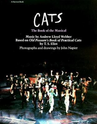Cats : the book of the musical : based on Old Possum's book of practical cats by T.S. Eliot