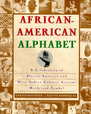 African-American alphabet : a celebration of African-American and West Indian culture, custom, myth, and symbol