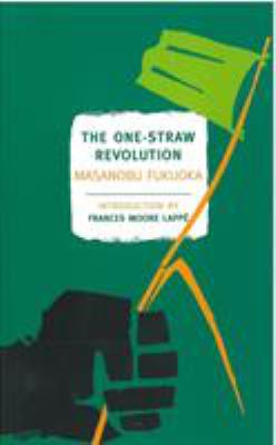 The one-straw revolution : an introduction to natural farming