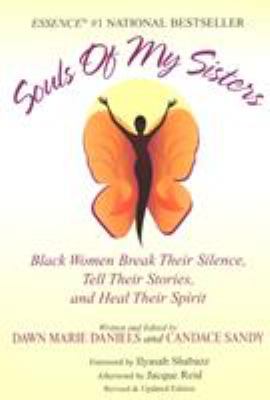 Souls of my sisters : Black women break their silence, tell their stories, and heal their spirits