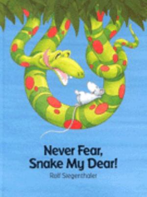 Never fear, Snake my dear!