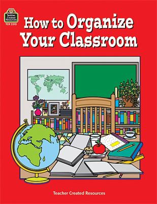 How to organize your classroom