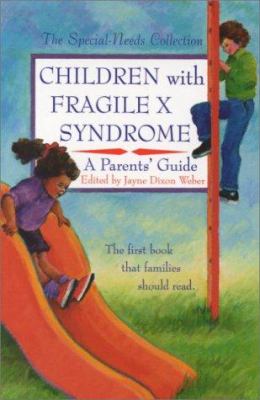 Children with fragile X syndrome : a parents' guide