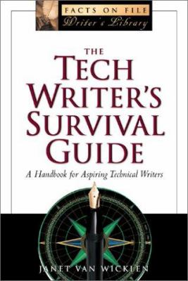 The tech writer's survival guide : a comprehensive handbook for aspiring technical writers