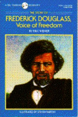 The story of Frederick Douglass, voice of freedom