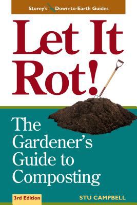Let it rot! : the gardener's guide to composting