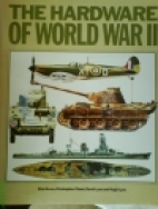 The Hardware of World War II : tanks, aircraft and naval vessels.