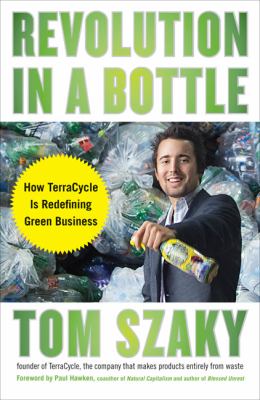 Revolution in a bottle : how TerraCycle is redefining green business