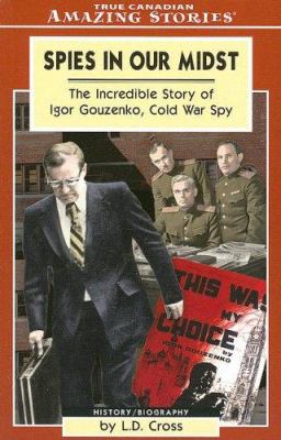 Spies in our midst: the incredible story of Igor Gouzenko, cold war spy