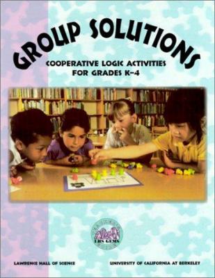 Group Solutions : Cooperative Logic Activities for Grade K - 4.