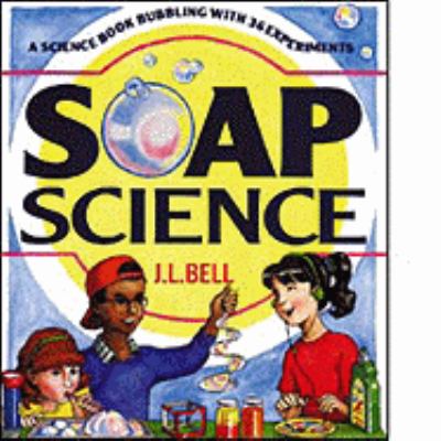 Soap science : [a science book bubbling with 36 experiments]
